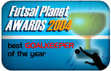 Futsalplanet Awards 2004 - Best Goalkeeper of the Year