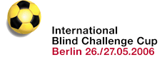 International Blind Challenge Cup - Berlin 2006