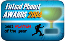 Futsalplanet Awards 2004 - Best Player of the Year